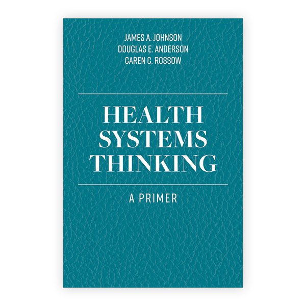 Health Systems Thinking: A Primer